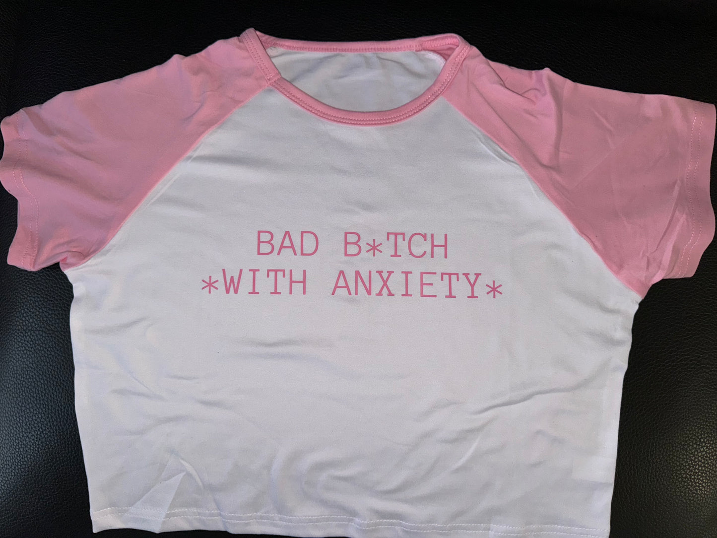 Bad b*tch with anxiety crop shirt