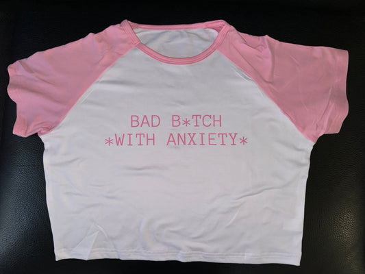 Bad b*tch with anxiety crop shirt